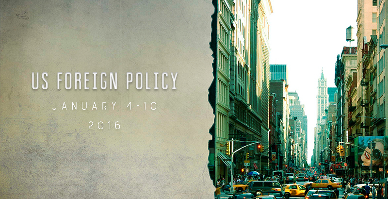 US Foreign Policy – Jan. 4-10, 2016