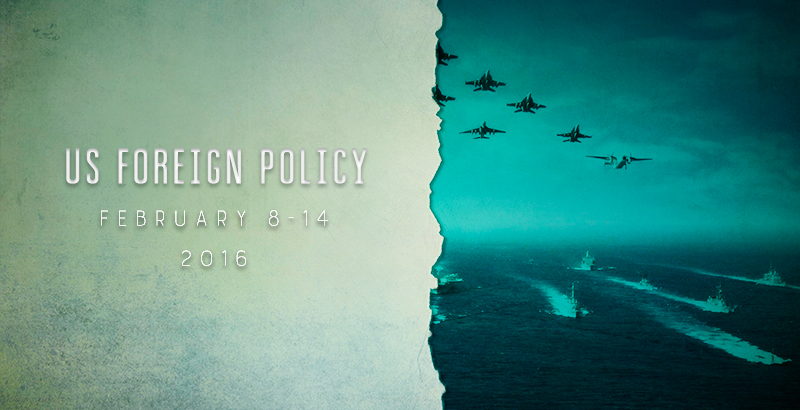 US Foreign Policy - Feb. 8-14, 2016