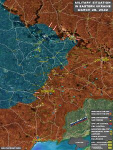 Military Situation In Eastern Ukraine On March 28, 2022 (Map Update)