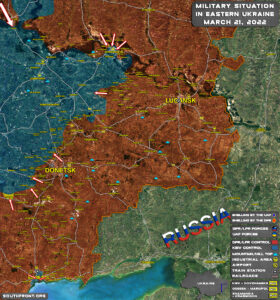 Military Situation In Eastern Ukraine On March 21, 2022 (Map Update)