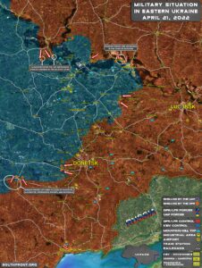 Military Situation In Eastern Ukraine On April 21, 2022 (Map Update)