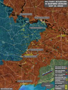 Military Situation In Eastern Ukraine On May 12, 2022 (Map Update)