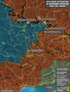 Military Situation In Eastern Ukraine On May 29, 2022 (Map Update)