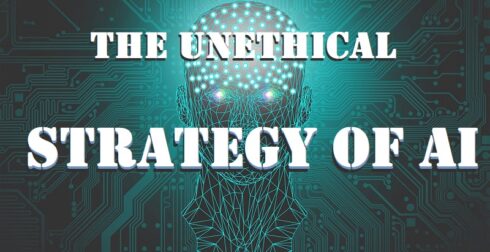 Neutralize The Human Being For Total Control. The Unethical Strategy Of AI