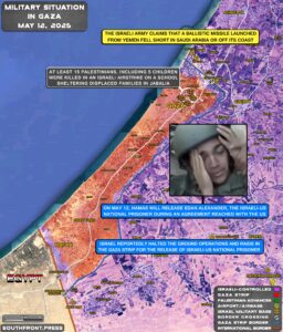 Military Situation In Gaza Strip On May 12, 2025 (Map Update) Military Situation In Gaza Strip On May 12, 2025 (Map Update)